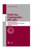 Public Key Cryptography - Pkc 2003 6th International Workshop on Theory and Practice in Public Key Cryptography, Miami, Fl, January 2003 - Proceedings 2002 9783540003243 Front Cover