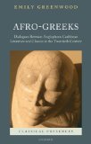 Afro-Greeks Dialogues Between Anglophone Caribbean Literature and Classics in the Twentieth Century  9780199575244 Front Cover