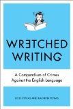 Wretched Writing A Compendium of Crimes Against the English Language 2013 9780399159244 Front Cover