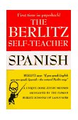 Berlitz Self-Teacher -- Spanish A Unique Home-Study Method Developed by the Famous Berlitz Schools of Language 1987 9780399513244 Front Cover