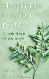 Shortcuts to Inner Peace 70 Simple Paths to Everyday Serenity 2011 9780425243244 Front Cover