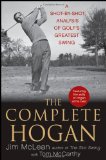 Complete Hogan A Shot-By-Shot Analysis of Golf's Greatest Swing 2012 9780470876244 Front Cover