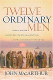 Twelve Ordinary Men How the Master Shaped His Disciples for Greatness, and What He Wants to Do with You 2006 9780785288244 Front Cover