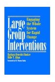 Large Group Interventions Engaging the Whole System for Rapid Change cover art