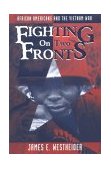 Fighting on Two Fronts African Americans and the Vietnam War  9780814793244 Front Cover