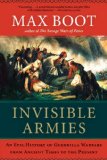 Invisible Armies An Epic History of Guerrilla Warfare from Ancient Times to the Present cover art