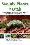 Woody Plants of Utah A Field Guide with Identification Keys to Native and Naturalized Trees, Shrubs, Cacti, and Vines