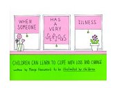 When Someone Has a Very Serious Illness Children Learn to Cope with Loss and Change Workbook  9780962050244 Front Cover