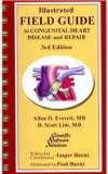 Illustrated Field Guide to Congenital Heart Disease and Repair - Third Edition 3rd 9780979625244 Front Cover