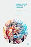 Social Work Theories in Context Creating Frameworks for Practice 2nd 9781137024244 Front Cover