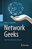 Network Geeks How They Built the Internet 2013 9781447150244 Front Cover