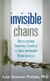 Invisible Chains Overcoming Coercive Control in Your Intimate Relationship  9781462520244 Front Cover