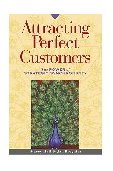 Attracting Perfect Customers The Power of Strategic Synchronicity  9781576751244 Front Cover
