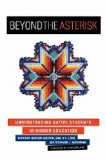 Beyond the Asterisk Understanding Native Students in Higher Education