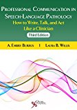 Professional Communication in Speech-Language Pathology How to Write, Talk, and Act Like a Clinician 3rd 9781597567244 Front Cover