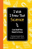 I Wish I Knew That: Science Cool Stuff You Need to Know  9781606524244 Front Cover
