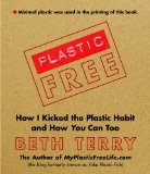 Plastic-Free How I Kicked the Plastic Habit and How You Can Too 2012 9781616086244 Front Cover