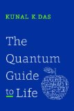Quantum Guide to Life How the Laws of Physics Explain Our Lives from Laziness to Love 2013 9781620876244 Front Cover