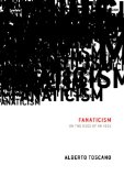 Fanaticism On the Uses of an Idea 2010 9781844674244 Front Cover