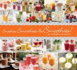 Smoothies, Smoothies and More Smoothies! 2011 9781936140244 Front Cover