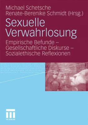 Sexuelle Verwahrlosung: Empirische Befunde - Gesellschaftliche Diskurse - Sozialethische Reflexionen 2010 9783531170244 Front Cover