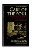 Care of the Soul A Guide for Cultivating Depth and Sacredness in Everyday Life  9780060922245 Front Cover