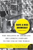 Have a Nice Doomsday Why Millions of Americans Are Looking Forward to the End of the World  9780061152245 Front Cover