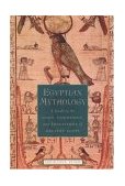 Egyptian Mythology A Guide to the Gods, Goddesses, and Traditions of Ancient Egypt 2004 9780195170245 Front Cover