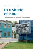In a Shade of Blue Pragmatism and the Politics of Black America  9780226298245 Front Cover