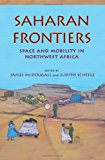 Saharan Frontiers Space and Mobility in Northwest Africa 2012 9780253001245 Front Cover