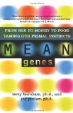 Mean Genes From Sex to Money to Food: Taming Our Primal Instincts cover art