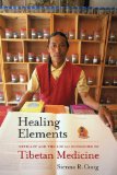 Healing Elements Efficacy and the Social Ecologies of Tibetan Medicine cover art