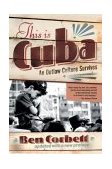 This Is Cuba An Outlaw Culture Survives 2004 9780813342245 Front Cover