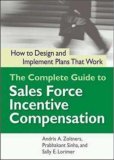 Complete Guide to Sales Force Incentive Compensation How to Design and Implement Plans That Work  9780814473245 Front Cover