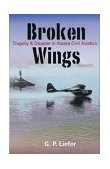 Broken Wings Tragedy and Disaster in Alaska Civil Aviation  9780888395245 Front Cover