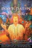Inner Paths to Outer Space Journeys to Alien Worlds Through Psychedelics and Other Spiritual Technologies cover art