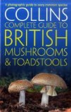 Collins Complete British Mushrooms and Toadstools The Essential Photogr Aph Guide to Britain's Fungi  9780007232246 Front Cover