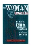 Woman in Battle The Civil War Narrative of Loreta Janeta Velazquez, Cuban Woman and Confederate Soldier  9780299194246 Front Cover
