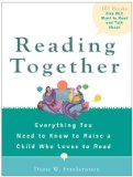 Reading Together Everything You Need to Know to Raise a Child Who Loves to Read 2009 9780399535246 Front Cover