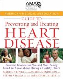 American Medical Association Guide to Preventing and Treating Heart Disease Essential Information You and Your Family Need to Know about Having a Healthy Heart 2008 9780471750246 Front Cover