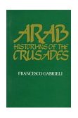 Arab Historians of the Crusades  cover art