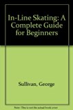 In-Line Skating : A Complete Guide for Beginners 1993 9780525651246 Front Cover