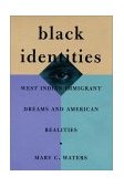Black Identities West Indian Immigrant Dreams and American Realities cover art
