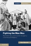 Fighting the Mau Mau The British Army and Counter-Insurgency in the Kenya Emergency cover art
