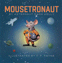 Mousetronaut Based on a (Partially) True Story 2012 9781442458246 Front Cover