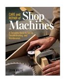 Care and Repair of Shop Machines A Complete Guide to Setup, Troubleshooting, and Ma 2002 9781561584246 Front Cover