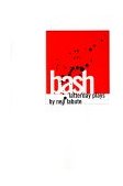 Bash Three Plays 1999 9781585670246 Front Cover