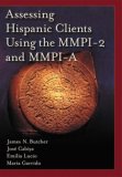 Assessing Hispanic Clients Using the MMPI-2 and MMPI-A  9781591479246 Front Cover