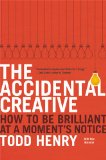 Accidental Creative How to Be Brilliant at a Moment's Notice cover art
