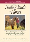 Healing Touch for Horses True Stories of Courage, Hope, and the Transformative Power of the Human/Equine Bond 2007 9781593376246 Front Cover